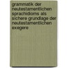 Grammatik Der Neutestamentlichen Sprachidioms Als Sichere Grundlage Der Neutestamentlichen Exegere door Georg Benedict Winner