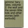 Grimms' Fairy Tales, Volume 2: The Wolf and the Seven Little Kids and Other Stories [With Earbuds] door The Brothers Grimm