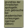 Grundriss Der Christlichen Apologetik: Zum Gebrauche Bei Akademischen Vorlesungen (German Edition) by Schultz Hermann