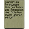 Grundriss zu Vorlesungen über Geschichte und Institutionen des Römischen Rechts (German Edition) by Exner Adolf