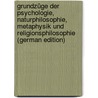 Grundzüge Der Psychologie, Naturphilosophie, Metaphysik Und Religionsphilosophie (German Edition) door Lotze Hermann