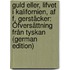 Guld Eller, Lifvet I Kalifornien, Af F. Gerstäcker: Öfversättning Från Tyskan (German Edition)