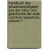 Handbuch Des Wissenswürdigsten Aus Der Natur Und Geschichte Der Erde Und Ihrer Bewohner, Volume 1 door Ludwig Gottfried Blanc