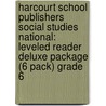 Harcourt School Publishers Social Studies National: Leveled Reader Deluxe Package (6 Pack) Grade 6 door Hsp
