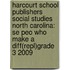 Harcourt School Publishers Social Studies North Carolina: Se Peo Who Make a Diff(repl)Grade 3 2009