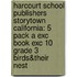 Harcourt School Publishers Storytown California: 5 Pack A Exc Book Exc 10 Grade 3 Birds&Their Nest