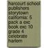 Harcourt School Publishers Storytown California: 5 Pack A Exc Book Exc 10 Grade 4 Celebrate Harlem