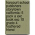 Harcourt School Publishers Storytown California: 5 Pack A Exc Book Exc 10 Grade 4 Feathered Friend