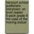 Harcourt School Publishers Storytown: On Level Reader 5-Pack Grade 4 The Case Of The Moving Statue