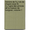 Histoire De L'Ï¿½Le De Chypre Sous Le Rï¿½Gne Des Princes De La Maison De Lusignan, Volume 1 door Louis Mas Latrie