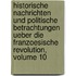 Historische Nachrichten Und Politische Betrachtungen Ueber Die Franzoesische Revolution, Volume 10
