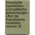 Historische Nachrichten Und Politische Betrachtungen Über Die Französische Revolution, Volume 12