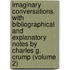 Imaginary Conversations. with Bibliographical and Explanatory Notes by Charles G. Crump (Volume 2)
