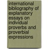 International Bibliography of Explanatory Essays on Individual Proverbs and Proverbial Expressions by Wolfgang Mieder