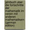 Jahrbuch Uber Die Fortschritte Der Mathematik Im Verein Mit Anderen Mathematikern (German Edition) by Muller Carl Ohrtmann Felix