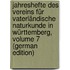Jahreshefte Des Vereins Für Vaterländische Naturkunde in Württemberg, Volume 7 (German Edition)