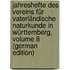 Jahreshefte Des Vereins Für Vaterländische Naturkunde in Württemberg, Volume 8 (German Edition)