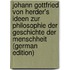 Johann Gottfried Von Herder's Ideen Zur Philosophie Der Geschichte Der Menschheit (German Edition)
