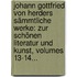 Johann Gottfried Von Herders Sämmtliche Werke: Zur Schönen Literatur Und Kunst, Volumes 13-14...