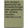 John Dunlop's Geschichte der Prosadichtungen oder Geschichte der Romane, Novellen, Märchen u.s.w. by John Colin Dunlop