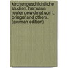 Kirchengeschichtliche Studien. Hermann Reuter Gewidmet Von T. Brieger And Others. (German Edition) by Studien Kirchengeschichtliche