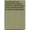 Kundenwert Und Unternehmensethik - Ethische Implikationen Eines Wertorientierten Kundenmanagements by Christian Claus