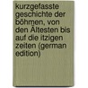 Kurzgefasste Geschichte Der Böhmen, Von Den Ältesten Bis Auf Die Itzigen Zeiten (German Edition) door Martin Pelcl Frantiek