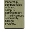 Leadership Competencies of Branch Campus Administrators in Multi-Campus Community College Systems. door Kitty S. Conover