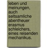Leben und Meinungen, auch seltsamliche Abentheuer Erasmus Schleichers, eines reisenden Mechanikus. door Karl Gottlob Cramer