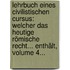 Lehrbuch Eines Civilistischen Cursus: Welcher Das Heutige Römische Recht... Enthält, Volume 4...