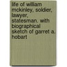 Life of William McKinley, Soldier, Lawyer, Statesman. With Biographical Sketch of Garret A. Hobart door Robert P. (Robert Percival) Porter