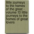 Little Journeys to the Homes of the Great - Volume 13 Little Journeys to the Homes of Great Lovers