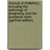 Manual of Midwifery: Including the Pathology of Pregnancy and the Puerperal State (German Edition)