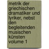 Metrik der griechischen Dramatiker und Lyriker, nebst den begleitenden musischen Künsten Volume 1 by Westphal Rudolf 1826-1892
