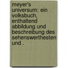 Meyer's Universum: Ein Volksbuch, enthaltend Abbildung und Beschreibung des Sehenswerthesten und . door Institute Bibliographisches