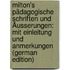 Milton's Pädagogische Schriften Und Äusserungen: Mit Einleitung Und Anmerkungen (German Edition)