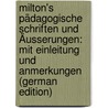 Milton's Pädagogische Schriften Und Äusserungen: Mit Einleitung Und Anmerkungen (German Edition) by John Milton