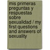 Mis primeras preguntas y respuestas sobre sexualidad / My First Questions And Answers Of Sexuality door Jose R. Diaz Morfa