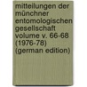 Mitteilungen der Münchner Entomologischen Gesellschaft Volume v. 66-68 (1976-78) (German Edition) by Entomologische Gesellschaft Münchner