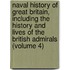 Naval History of Great Britain, Including the History and Lives of the British Admirals (Volume 4)