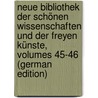 Neue Bibliothek Der Schönen Wissenschaften Und Der Freyen Künste, Volumes 45-46 (German Edition) door Felix Weisse Christian