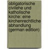Obligatorische Civilehe Und Katholische Kirche: Eine Kirchenrechtliche Abhandlung (German Edition) door Fleiner Fritz