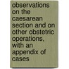 Observations on the Caesarean Section and on Other Obstetric Operations, with an Appendix of Cases door Radford Thomas 1793-1881