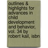 Outlines & Highlights For Advances In Child Development And Behavior, Vol. 34 By Robert Kail, Isbn by Cram101 Textbook Reviews