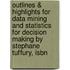 Outlines & Highlights For Data Mining And Statistics For Decision Making By Stephane Tuffury, Isbn