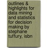 Outlines & Highlights For Data Mining And Statistics For Decision Making By Stephane Tuffury, Isbn door Cram101 Textbook Reviews