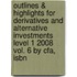 Outlines & Highlights For Derivatives And Alternative Investments Level 1 2008 Vol. 6 By Cfa, Isbn