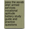 Pass The Asvab Afqt! Armed Services Vocational Aptitude Battery Study Guide And Practice Questions door Complete Test Preparation Team