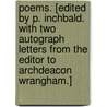 Poems. [Edited by P. Inchbald. With two autograph letters from the editor to Archdeacon Wrangham.] door John Nesbitt White