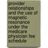 Provider Relationships and the Use of Magnetic Resonance Under the Medicare Physician Fee Schedule by Daniel R. Levinson